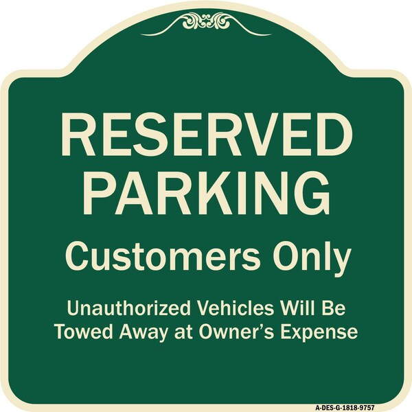 Signmission Designer Series-Reserved Parking Customers Unauthorized Vehicles Will Be, 18" x 18", G-1818-9757 A-DES-G-1818-9757 - main